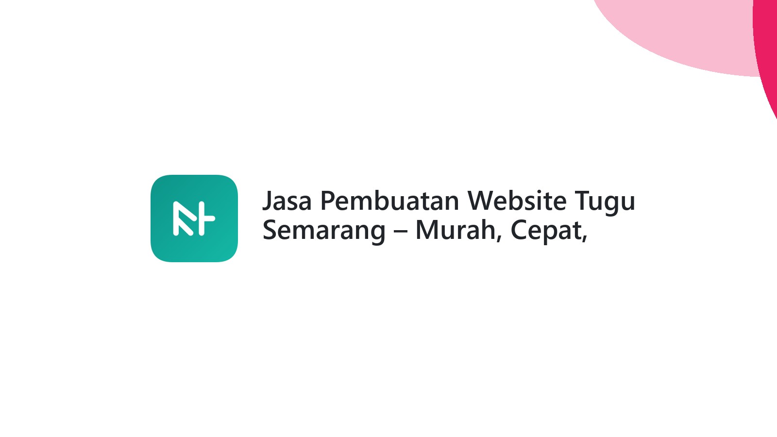 Jasa Pembuatan Website Tugu Semarang ΓÇô Murah, Cepat, Berkualitas