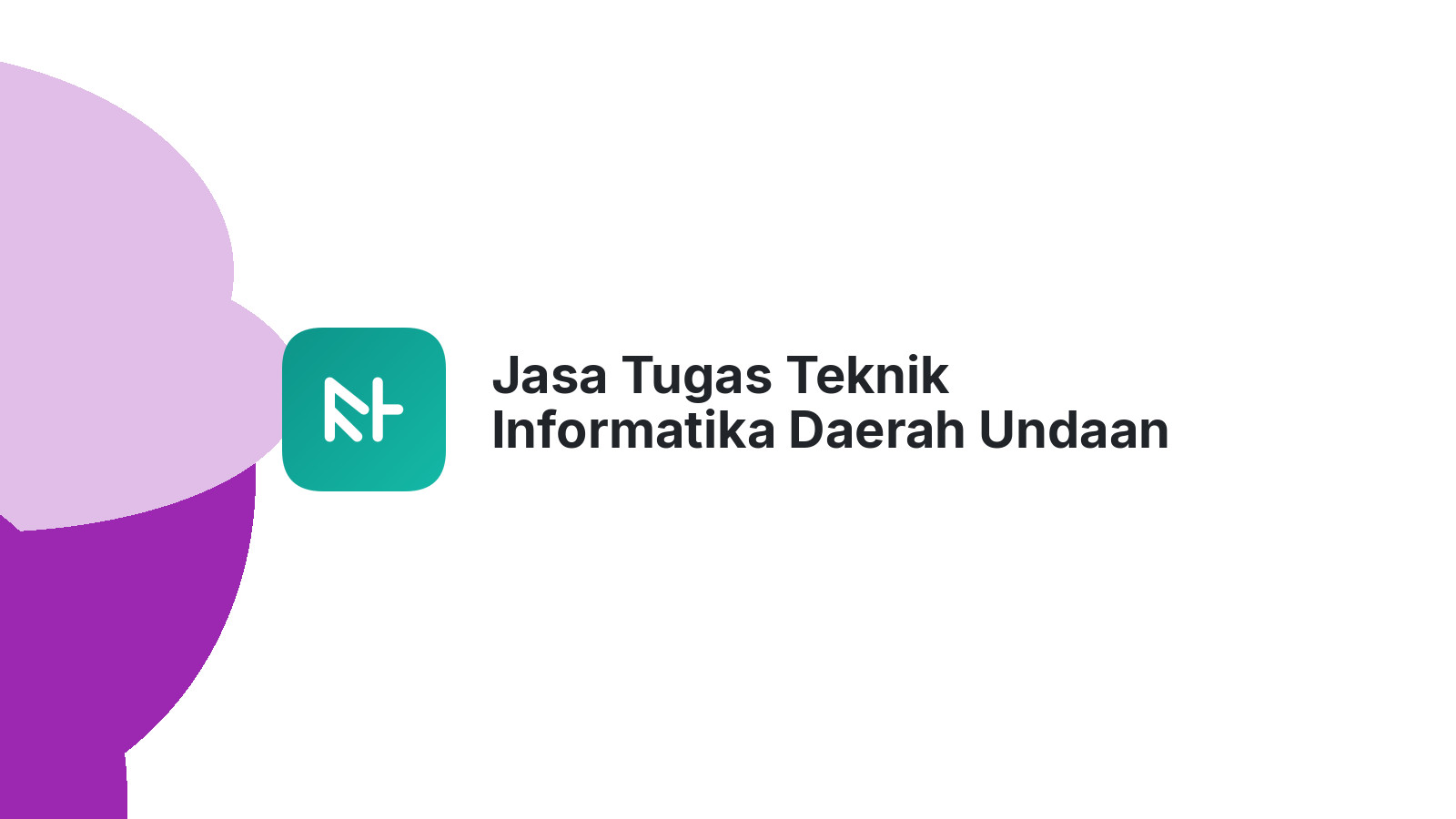 Jasa Tugas Teknik Informatika Daerah Undaan Kidul Kudus