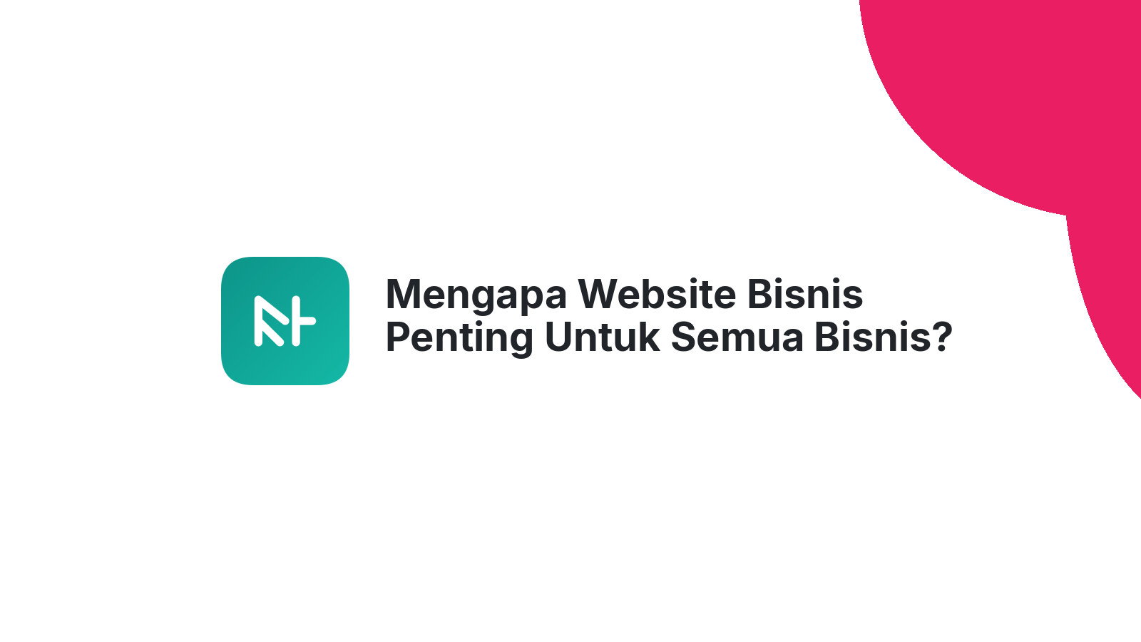 Mengapa Website Bisnis Penting Untuk Semua Bisnis?