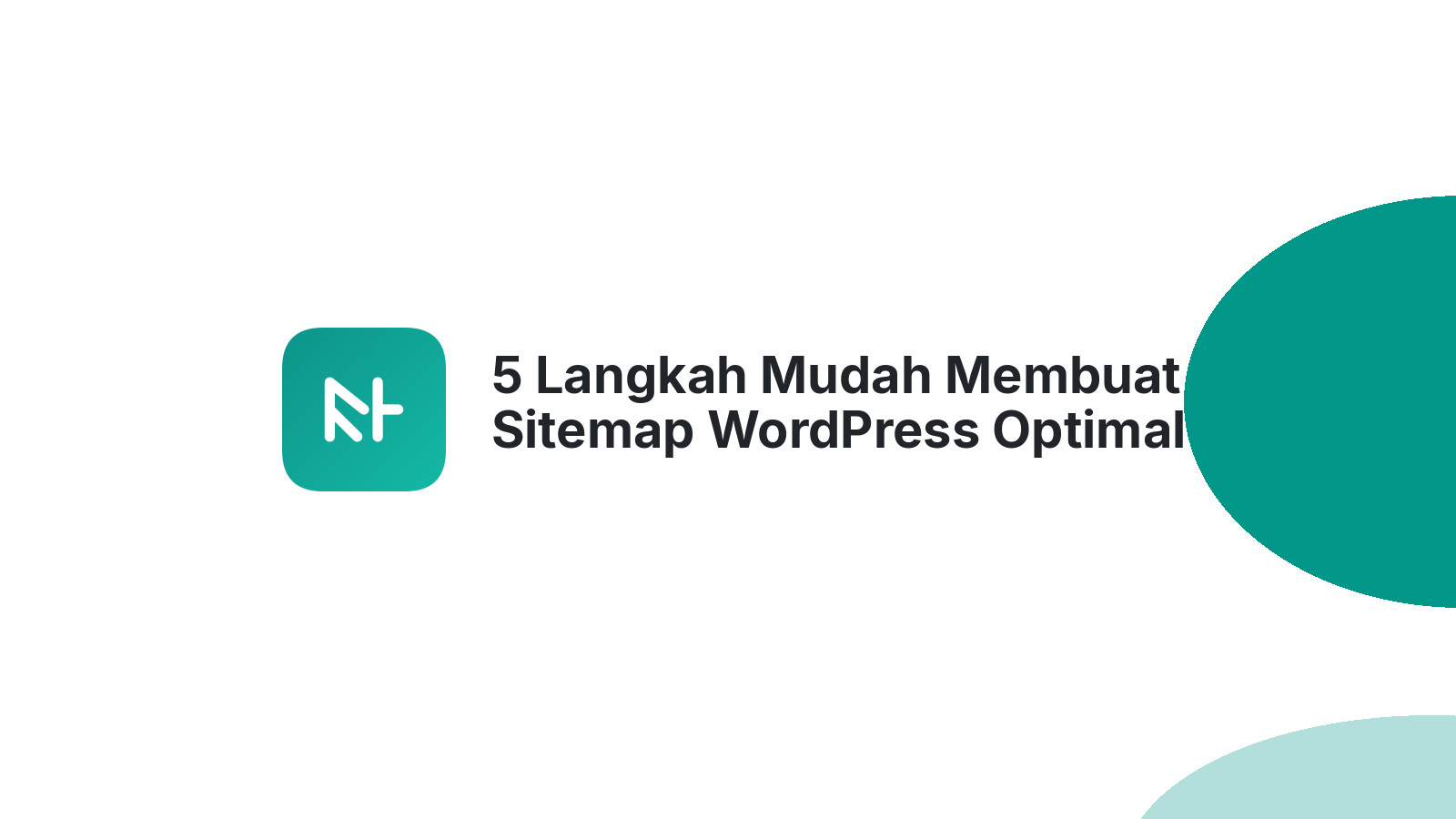 5 Langkah Mudah Membuat Sitemap WordPress Optimal