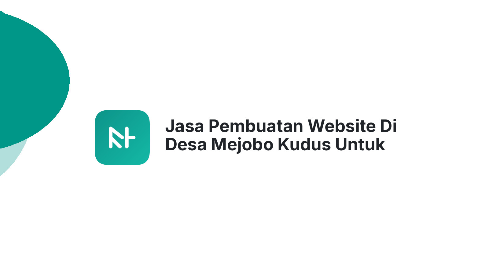 Jasa Pembuatan Website Di Desa Mejobo Kudus Untuk Meningkatkan Online Presence