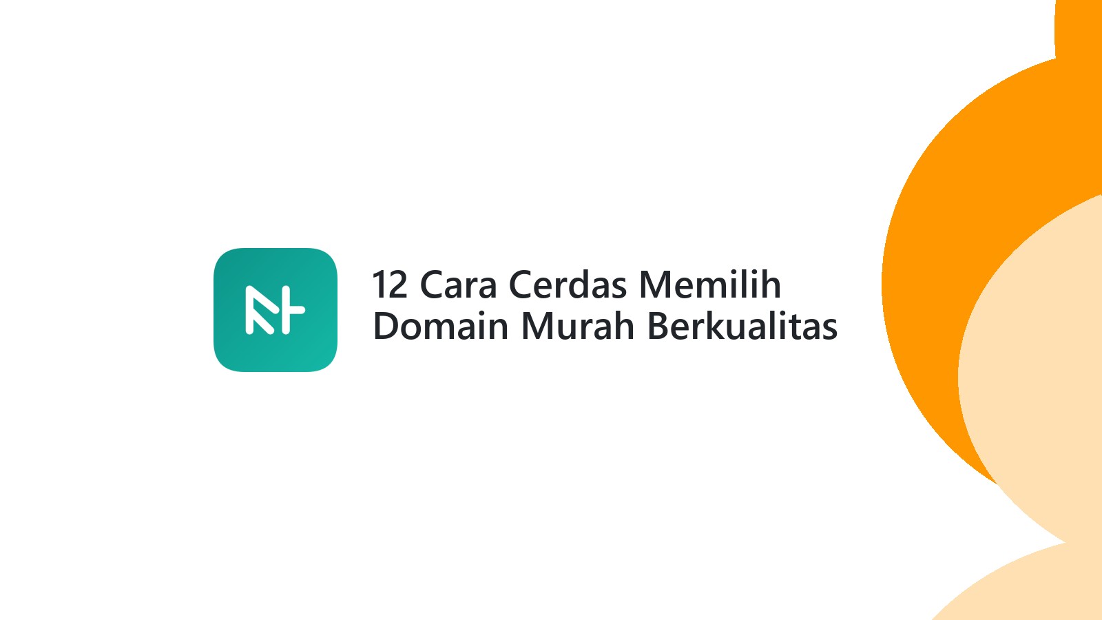 12 Cara Cerdas Memilih Domain Murah Berkualitas Tinggi