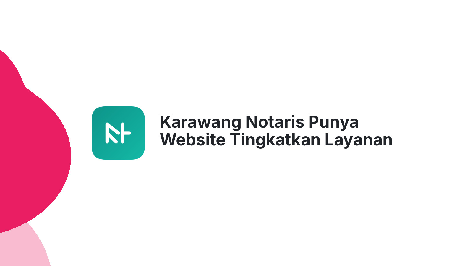 Karawang Notaris Punya Website Tingkatkan Layanan Klien