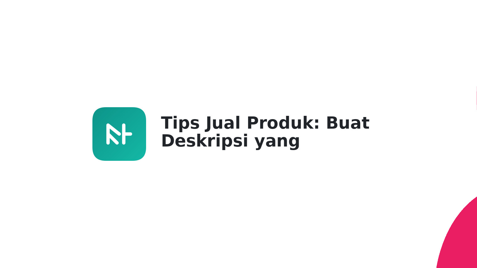 Tips Jual Produk: Buat Deskripsi yang Menggoda Pembeli