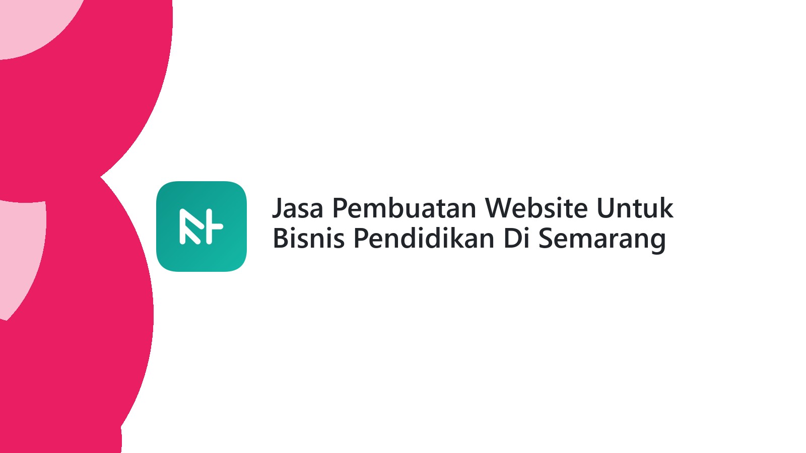 Jasa Pembuatan Website Untuk Bisnis Pendidikan Di Semarang Lebih Efektif