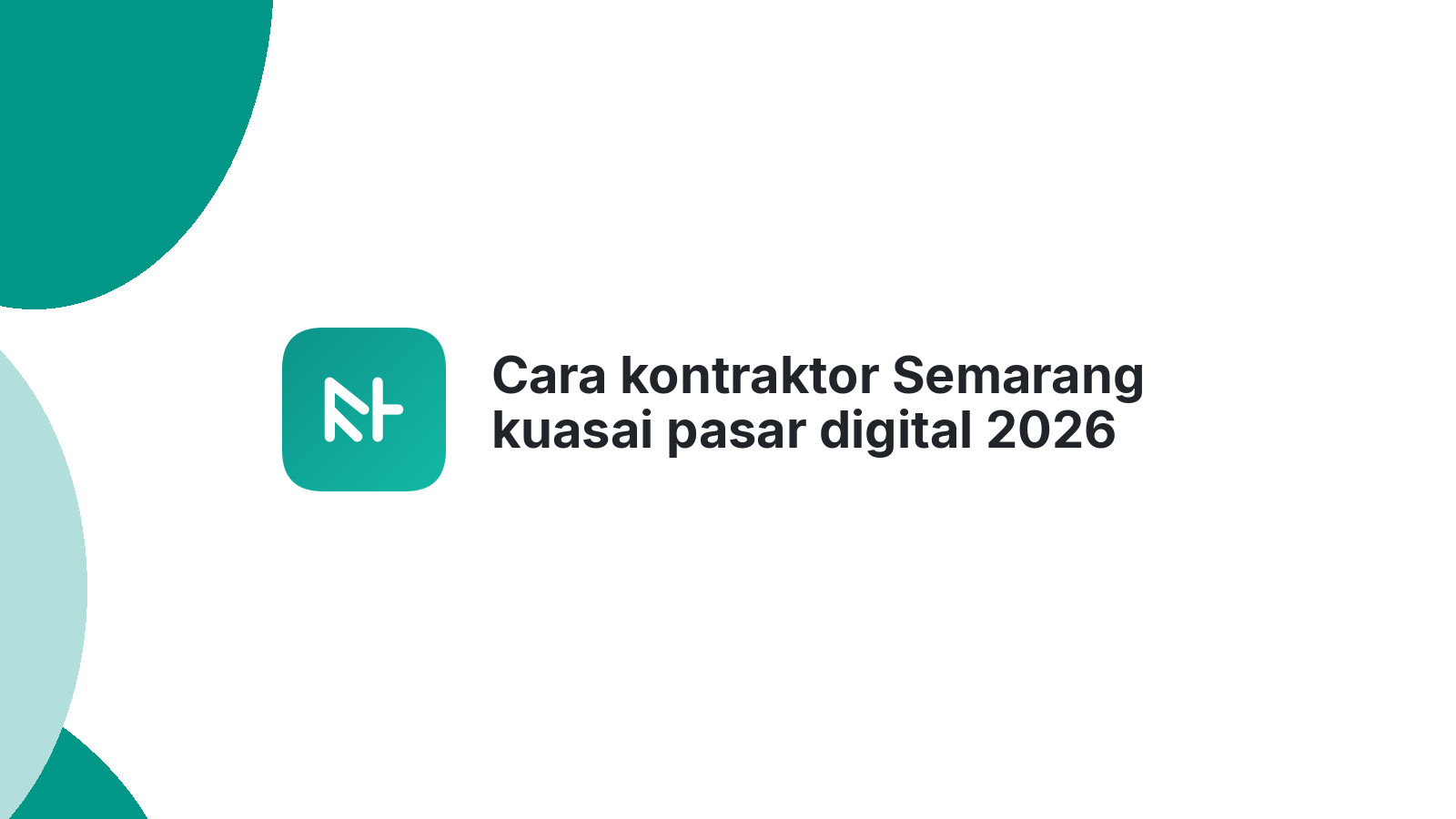 Cara kontraktor Semarang kuasai pasar digital 2026