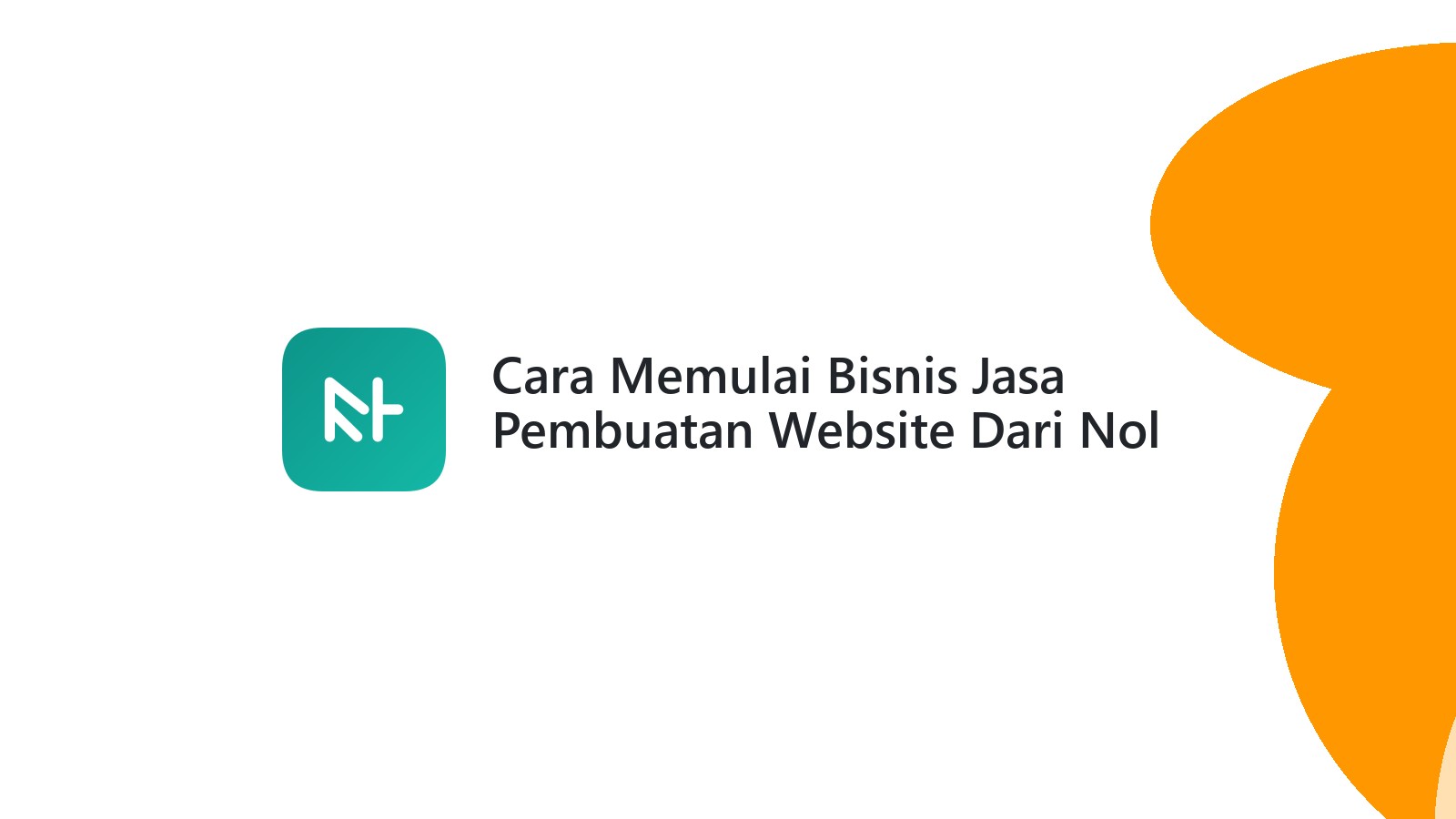 Cara Memulai Bisnis Jasa Pembuatan Website Dari Nol