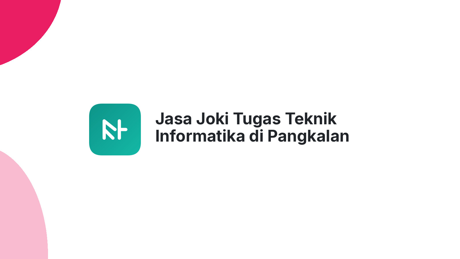 Jasa Joki Tugas Teknik Informatika di Pangkalan Jambu