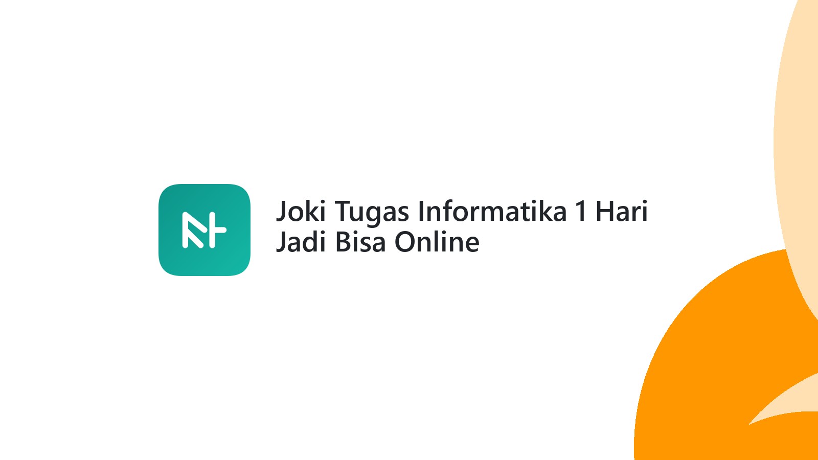 Joki Tugas Informatika 1 Hari Jadi Bisa Online