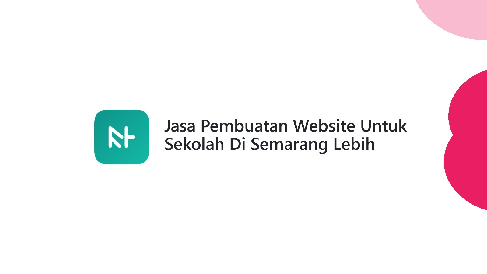 Jasa Pembuatan Website Untuk Sekolah Di Semarang Lebih Mudah Diakses