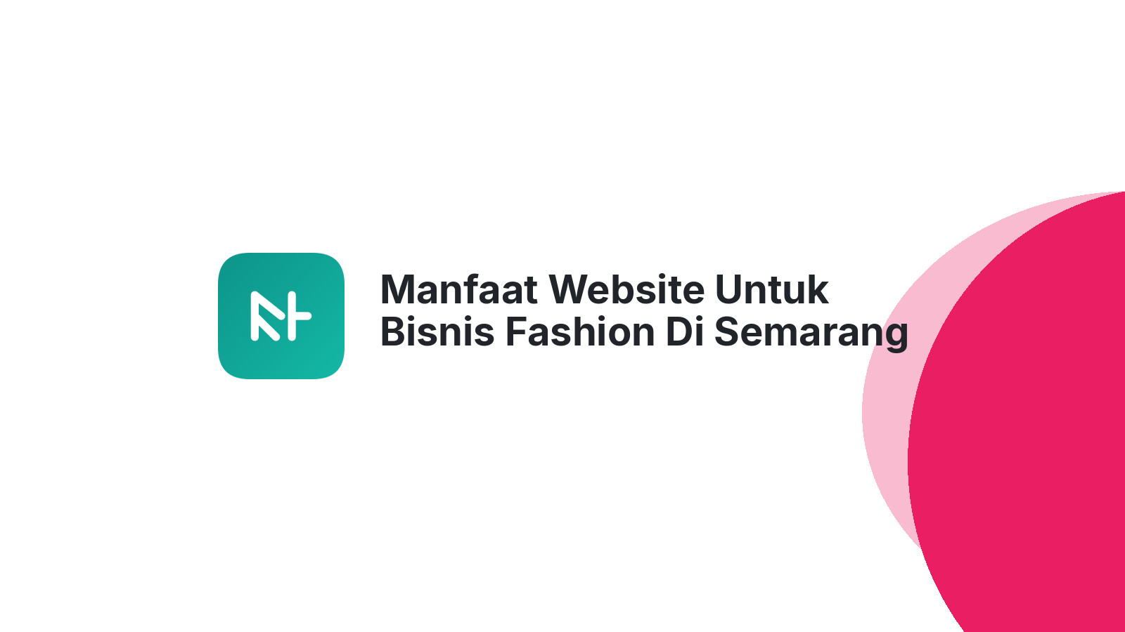 Manfaat Website Untuk Bisnis Fashion Di Semarang Meningkatkan Loyalitas