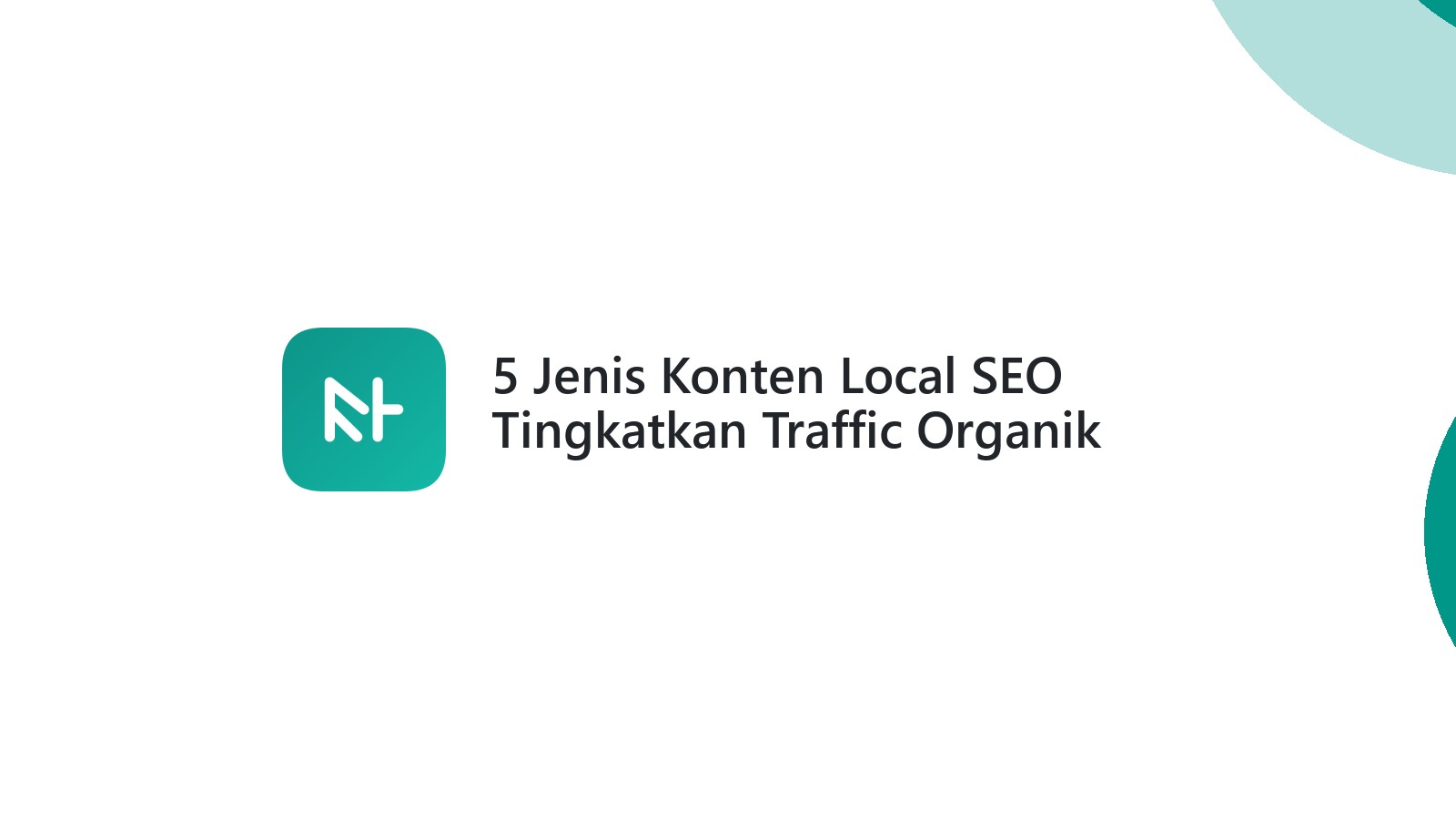 5 Jenis Konten Local SEO Tingkatkan Traffic Organik