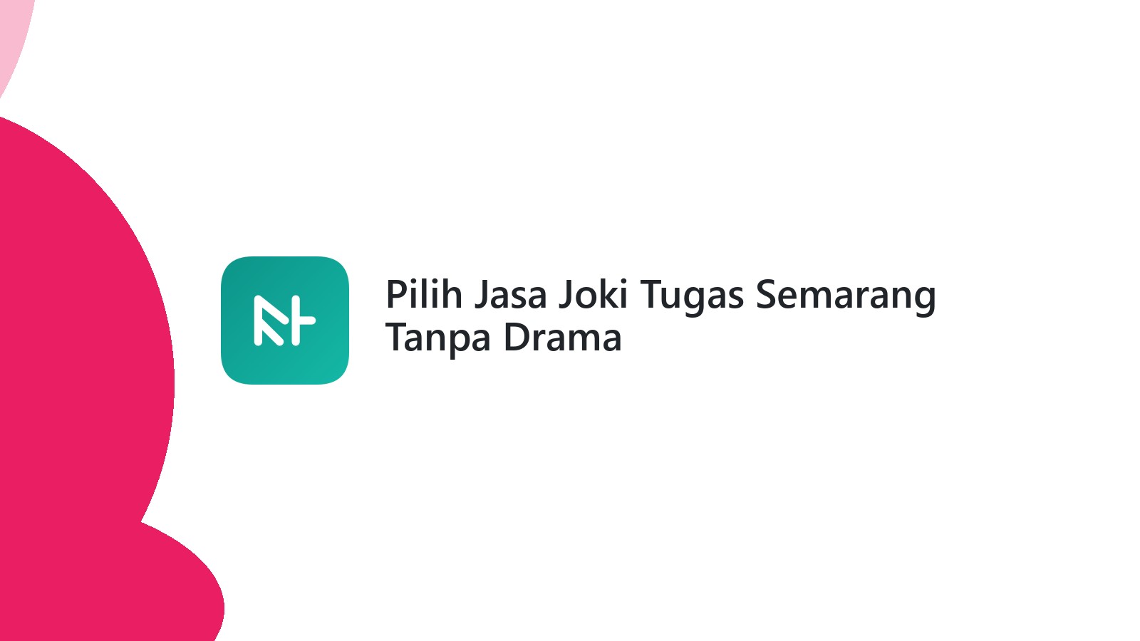 Pilih Jasa Joki Tugas Semarang Tanpa Drama