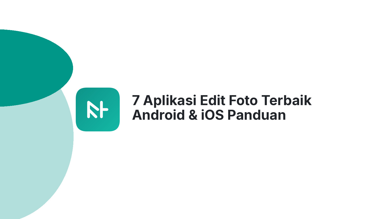 7 Aplikasi Edit Foto Terbaik Android &amp; iOS Panduan Lengkap