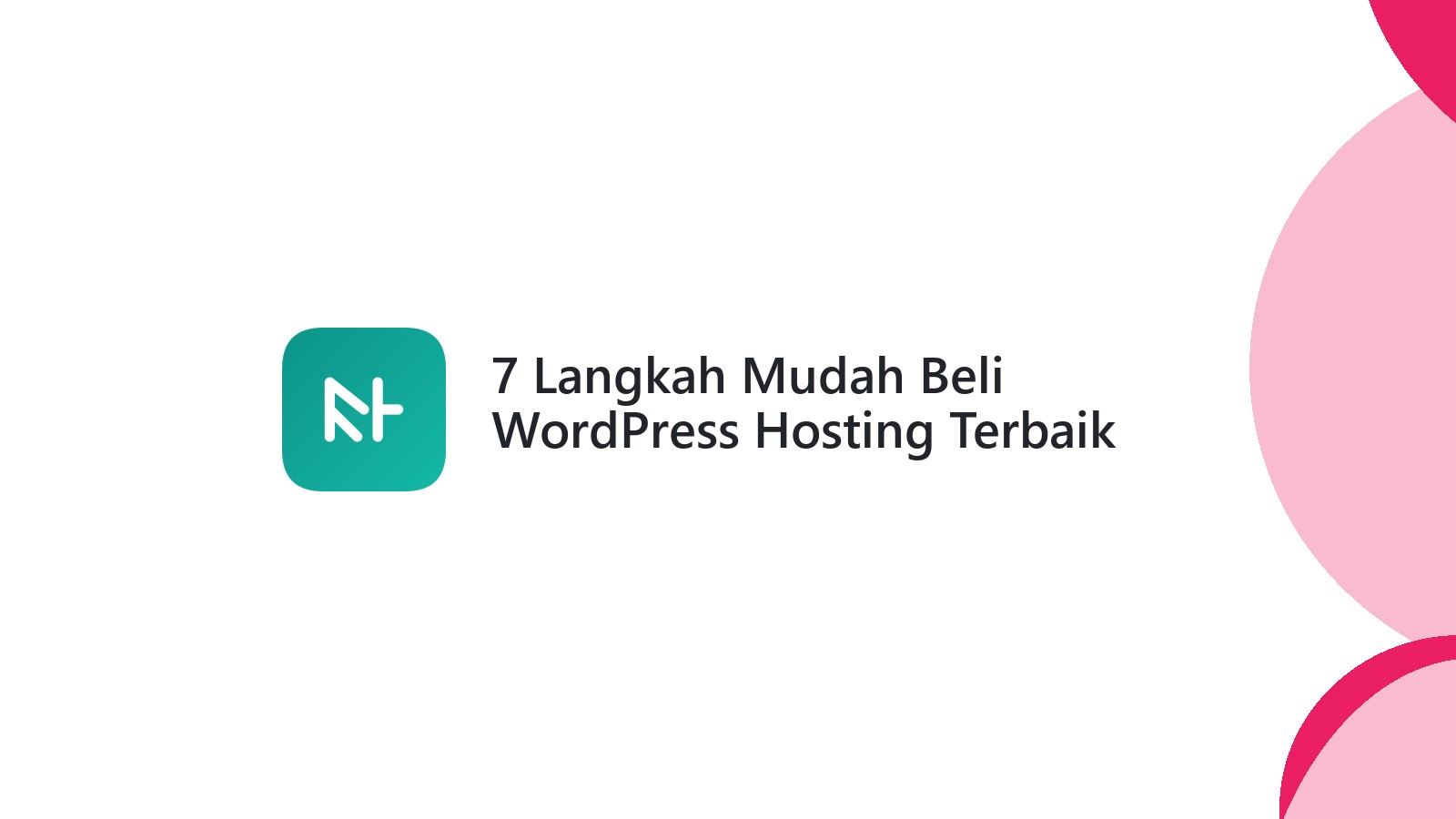 7 Langkah Mudah Beli WordPress Hosting Terbaik