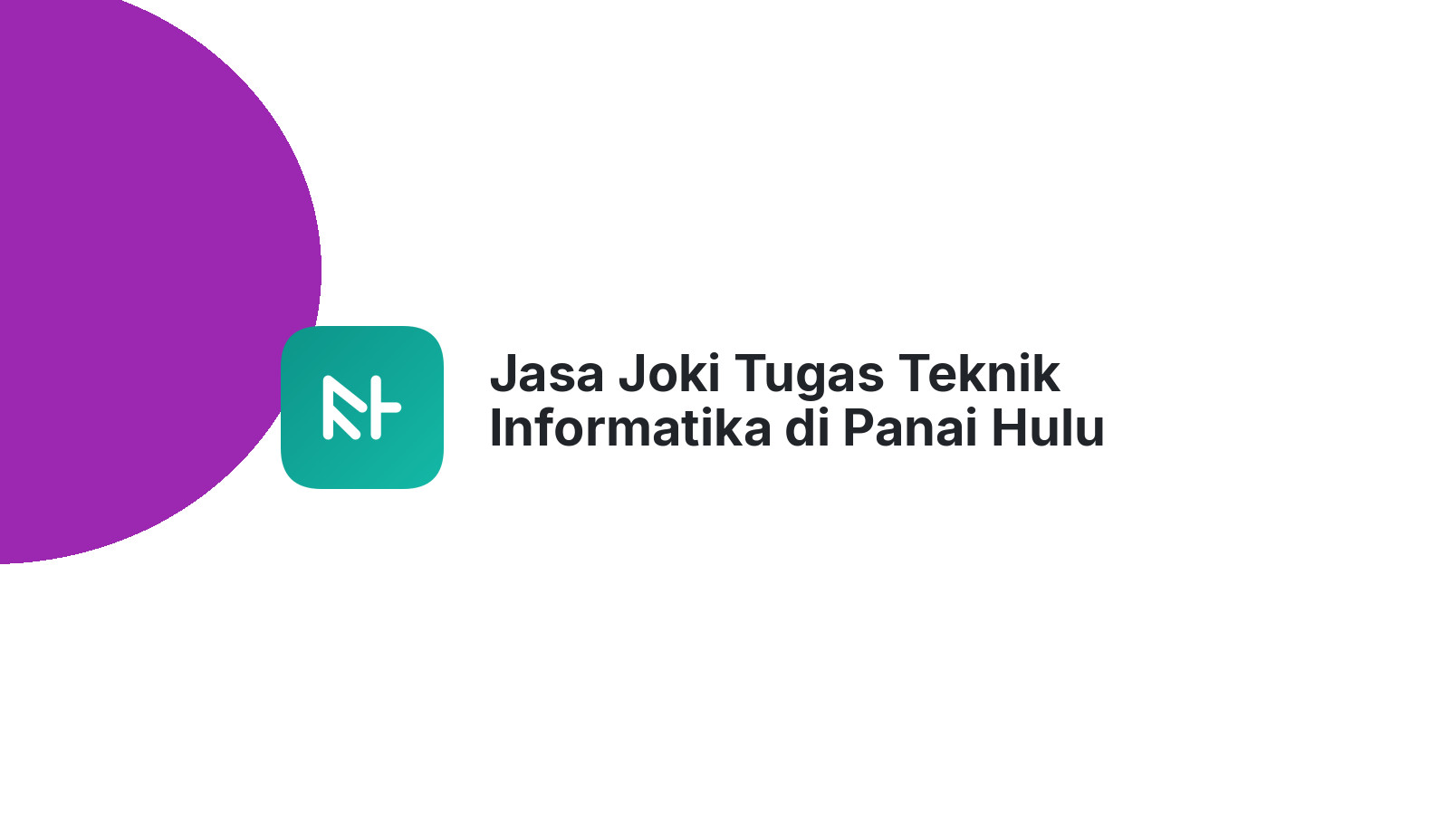 Jasa Joki Tugas Teknik Informatika di Panai Hulu