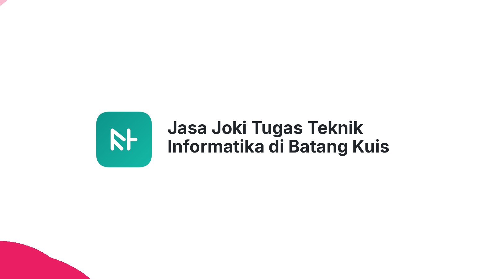 Jasa Joki Tugas Teknik Informatika di Batang Kuis
