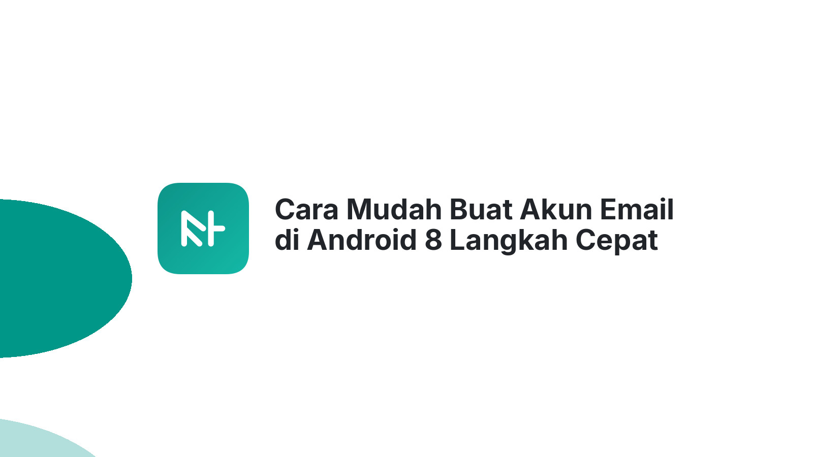 Cara Mudah Buat Akun Email di Android 8 Langkah Cepat