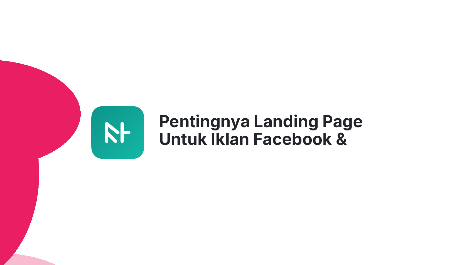 Pentingnya Landing Page Untuk Iklan Facebook & Google