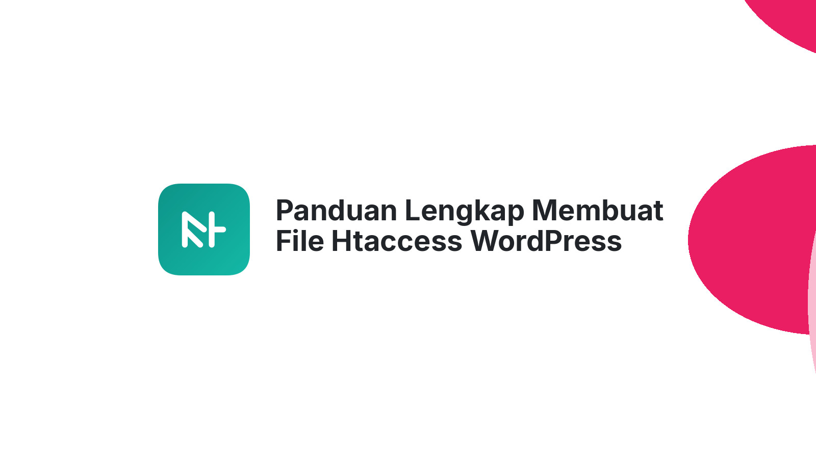 Panduan Lengkap Membuat File Htaccess WordPress Aman