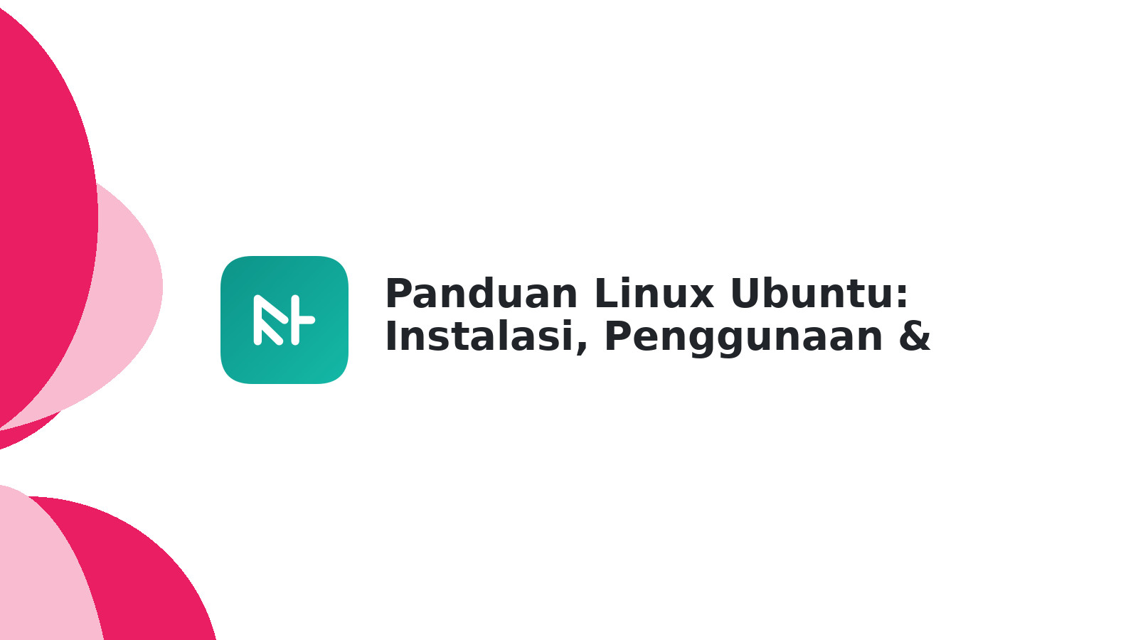 Panduan Linux Ubuntu: Instalasi, Penggunaan & Tips Terbaik 2025