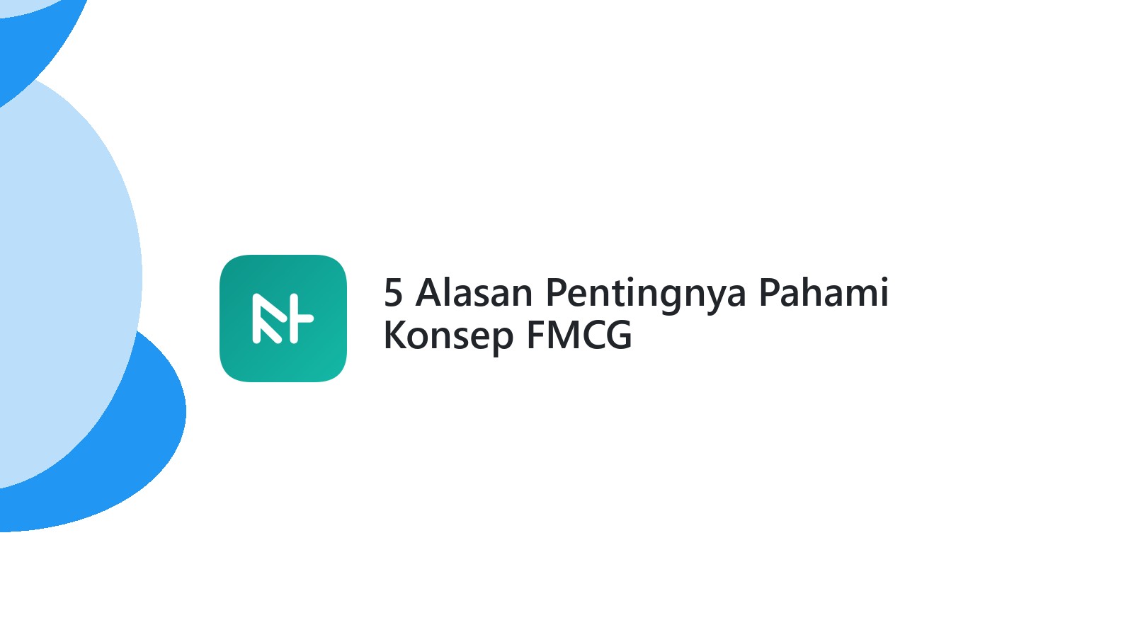 5 Alasan Pentingnya Pahami Konsep FMCG