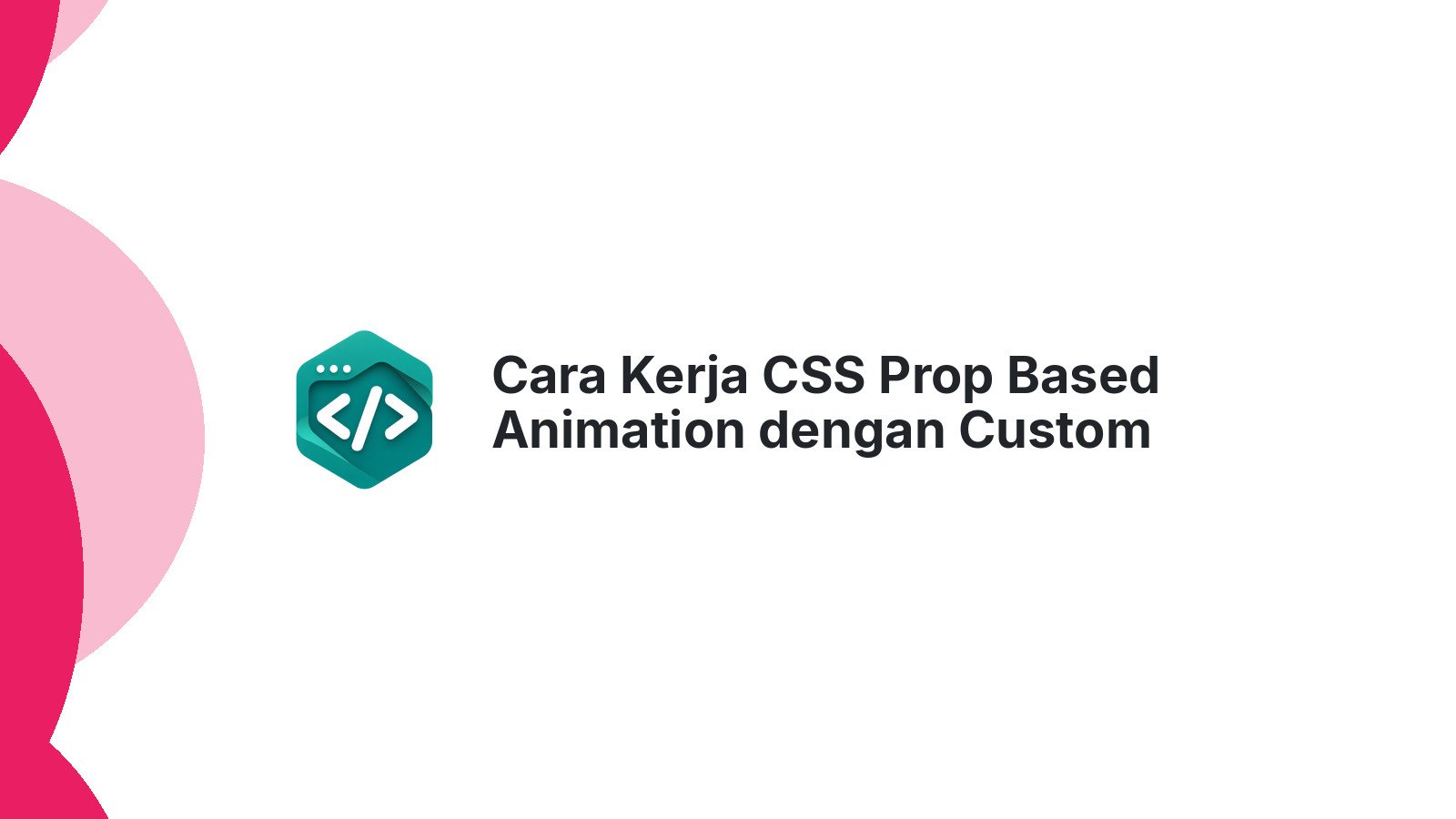 Cara Kerja CSS Prop Based Animation dengan Custom Properties Dinamis