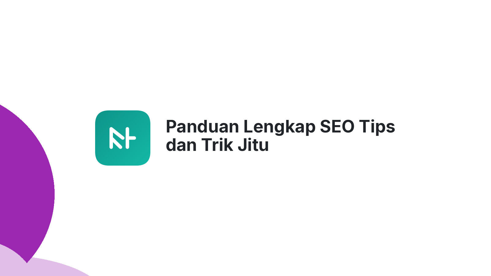 Panduan Lengkap SEO Tips dan Trik Jitu