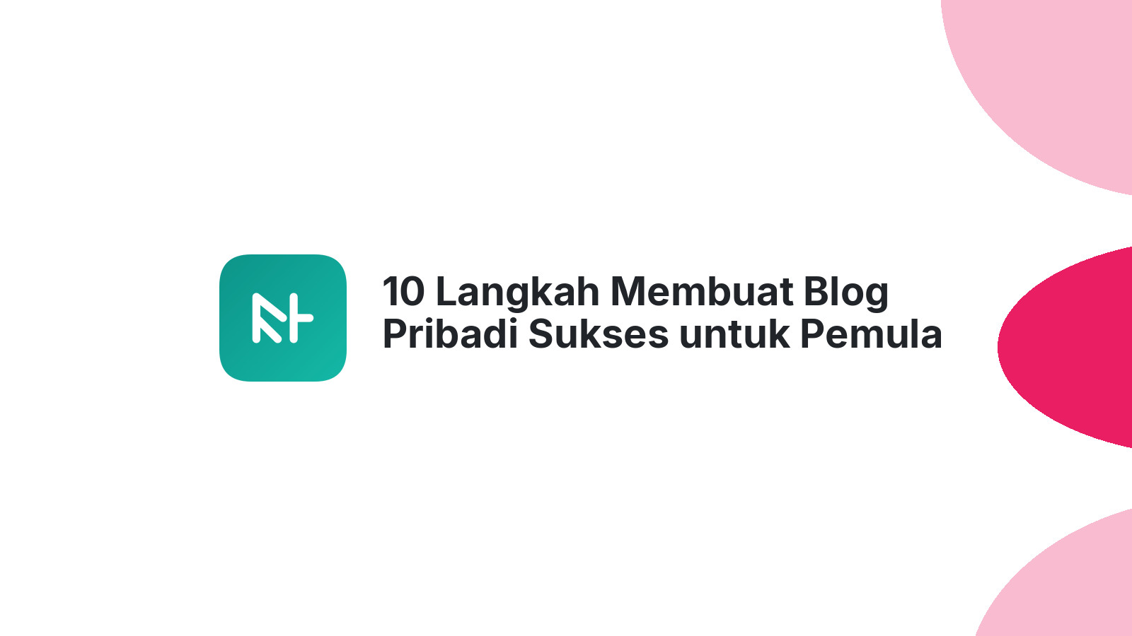 10 Langkah Membuat Blog Pribadi Sukses untuk Pemula