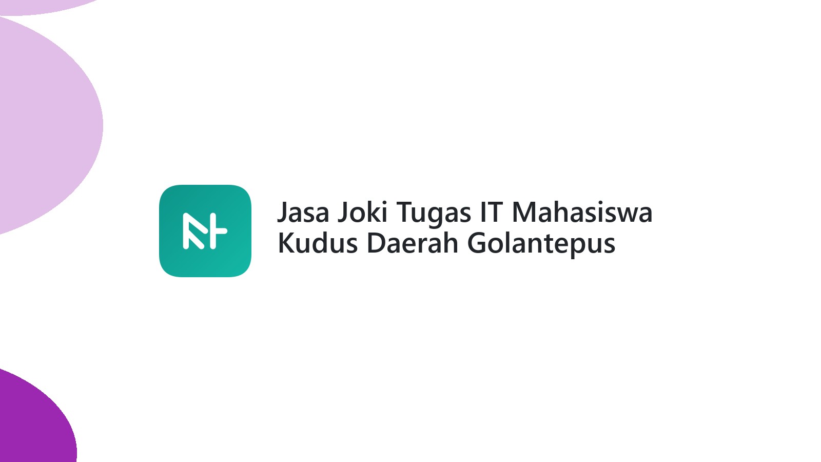 Jasa Joki Tugas IT Mahasiswa Kudus Daerah Golantepus