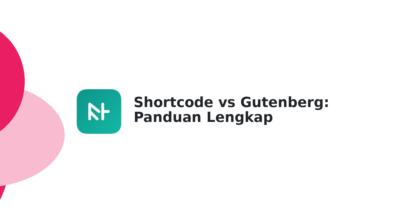Shortcode vs Gutenberg: Panduan Lengkap WordPress 2025