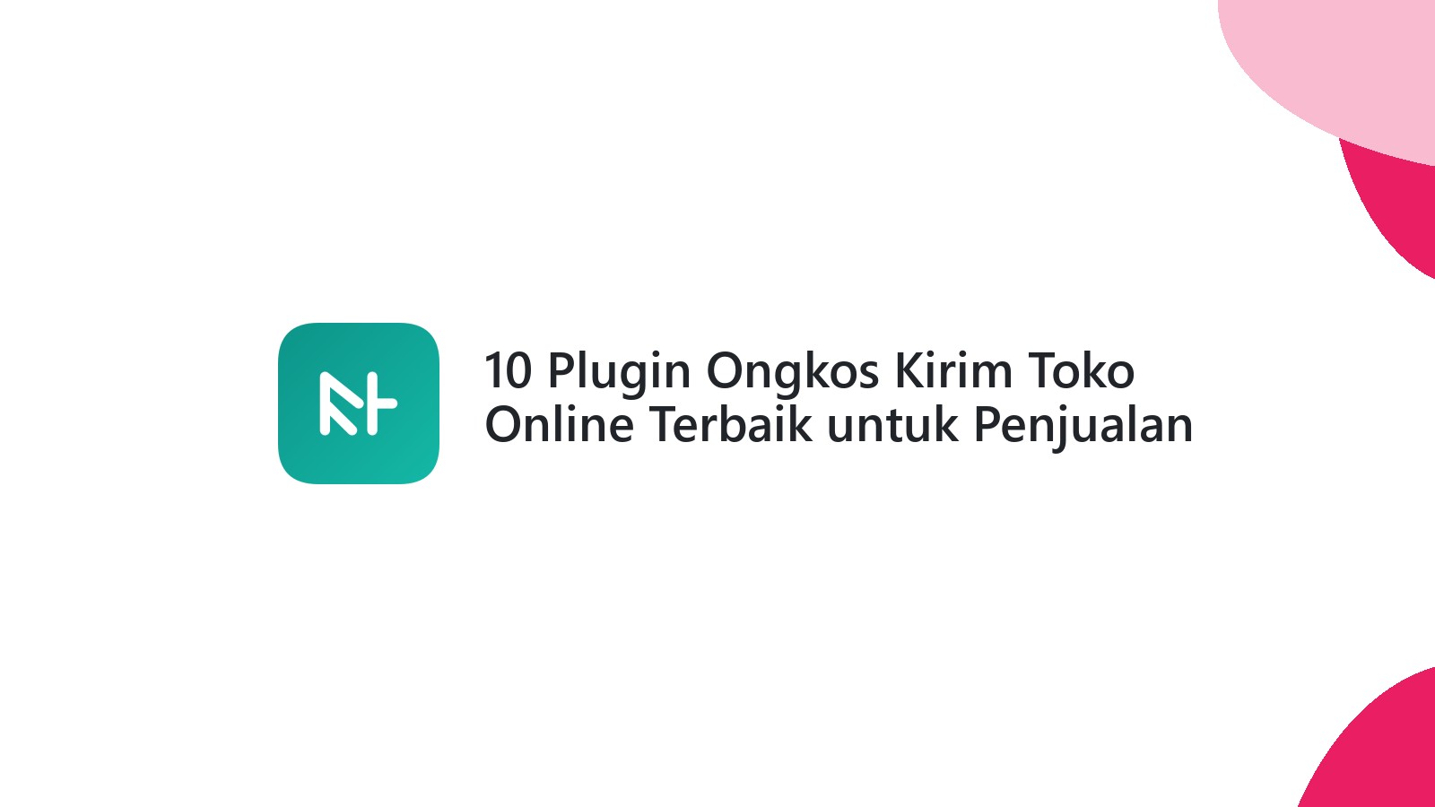 10 Plugin Ongkos Kirim Toko Online Terbaik untuk Penjualan Anda