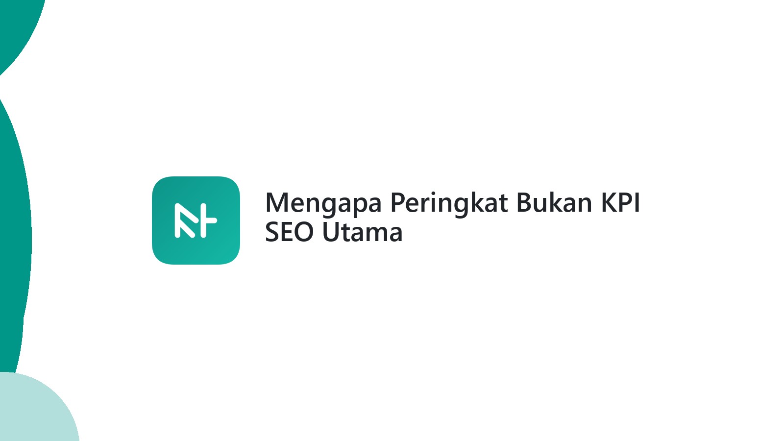 Mengapa Peringkat Bukan KPI SEO Utama