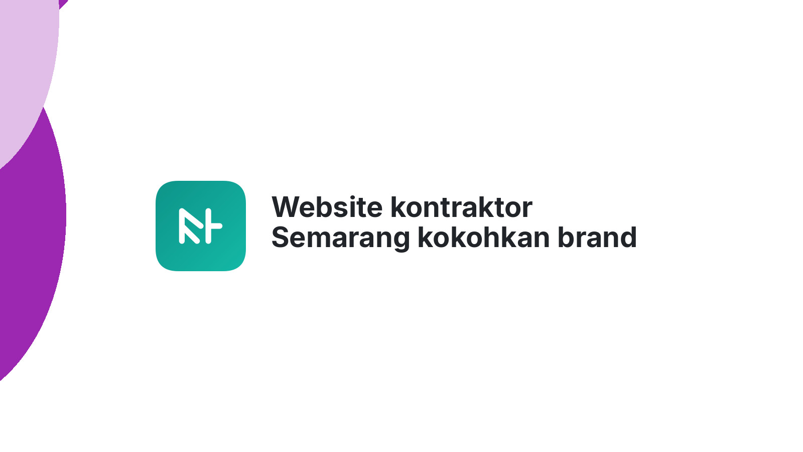 Website kontraktor Semarang kokohkan brand hadapi kompetitor 2026
