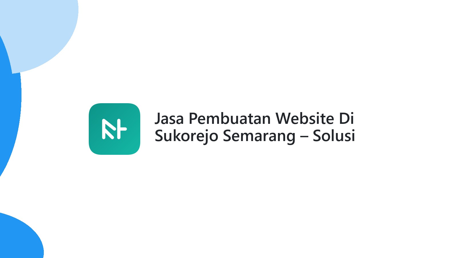 Jasa Pembuatan Website Di Sukorejo Semarang ΓÇô Solusi Digital Bisnis Lokal