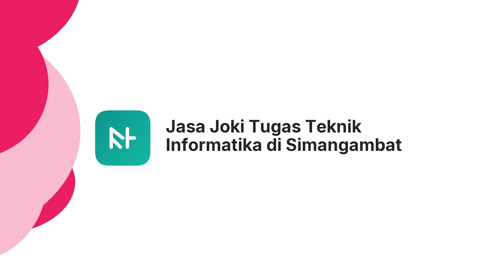 Jasa Joki Tugas Teknik Informatika di Simangambat