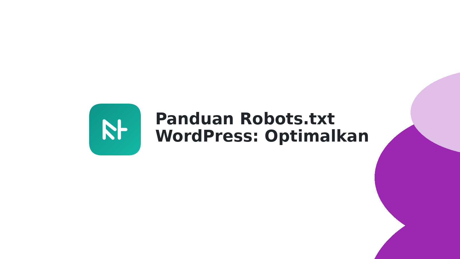 Panduan Robots.txt WordPress: Optimalkan SEO & Tingkatkan Ranking