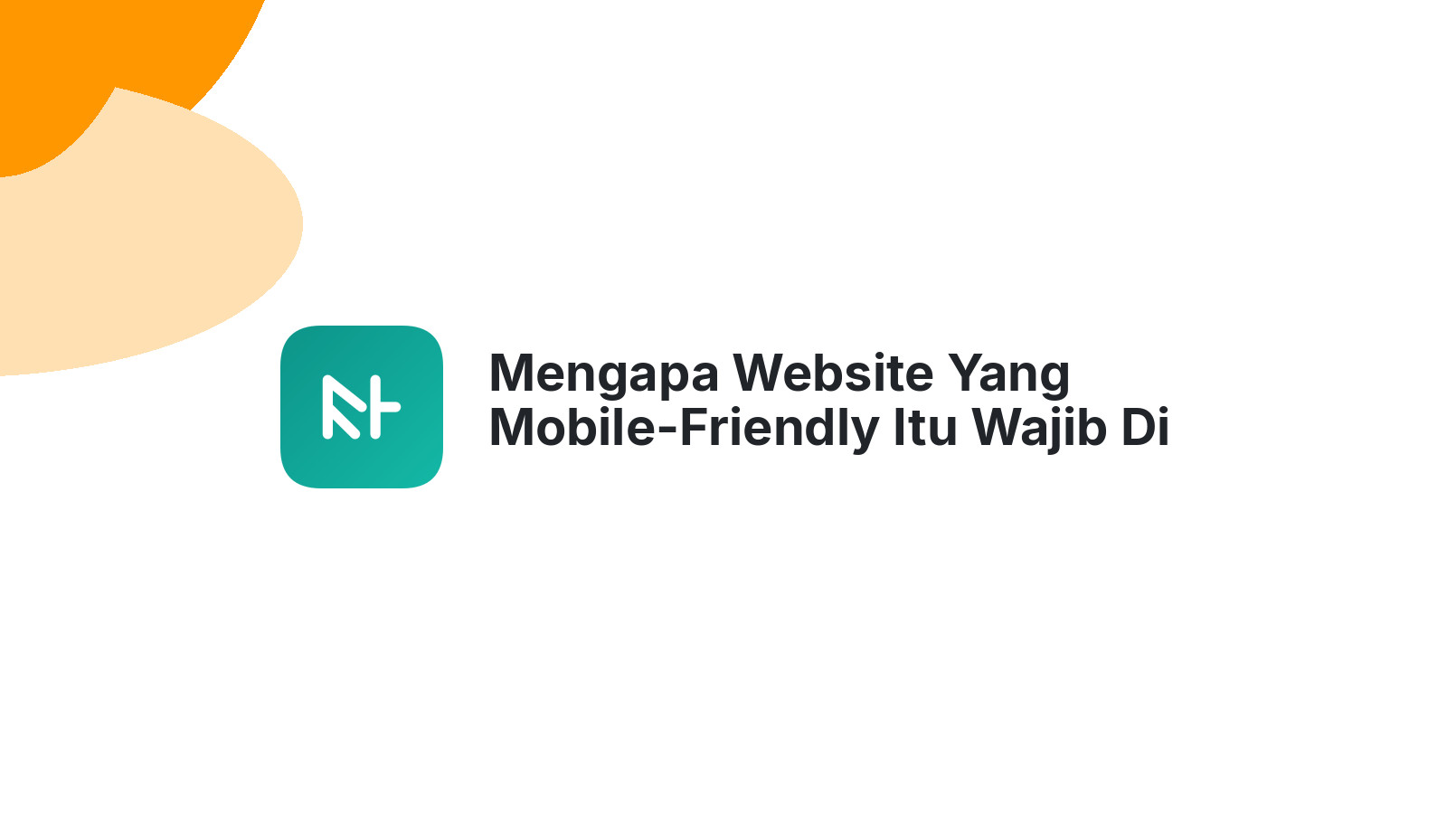 Mengapa Website Yang Mobile-Friendly Itu Wajib Di 2025?
