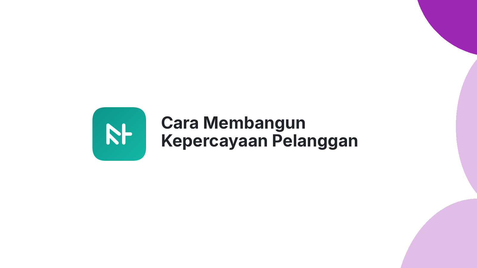 Cara Membangun Kepercayaan Pelanggan Dalam Bisnis