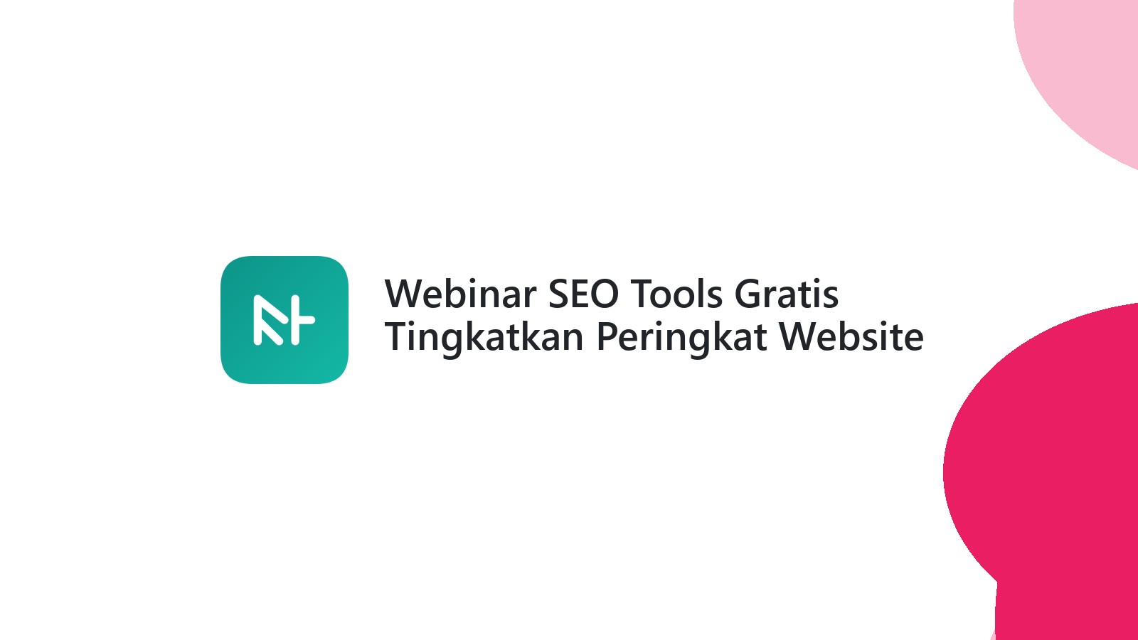 Webinar SEO Tools Gratis Tingkatkan Peringkat Website