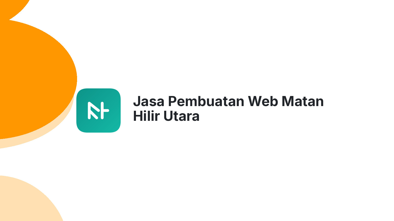 Jasa Pembuatan Web Matan Hilir Utara