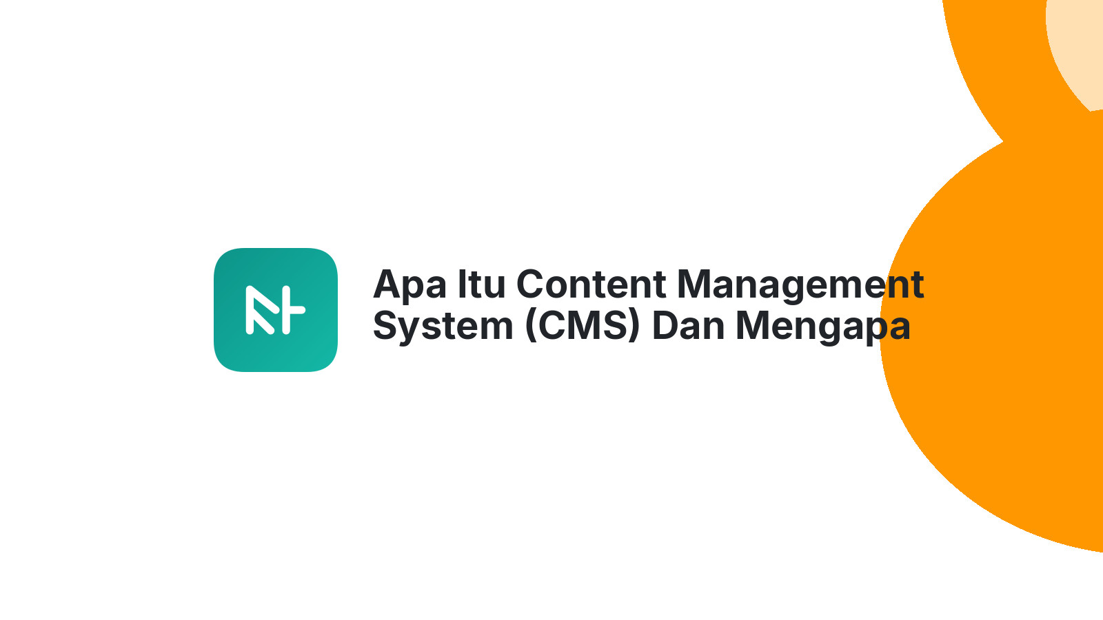 Apa Itu Content Management System (CMS) Dan Mengapa Itu Penting?