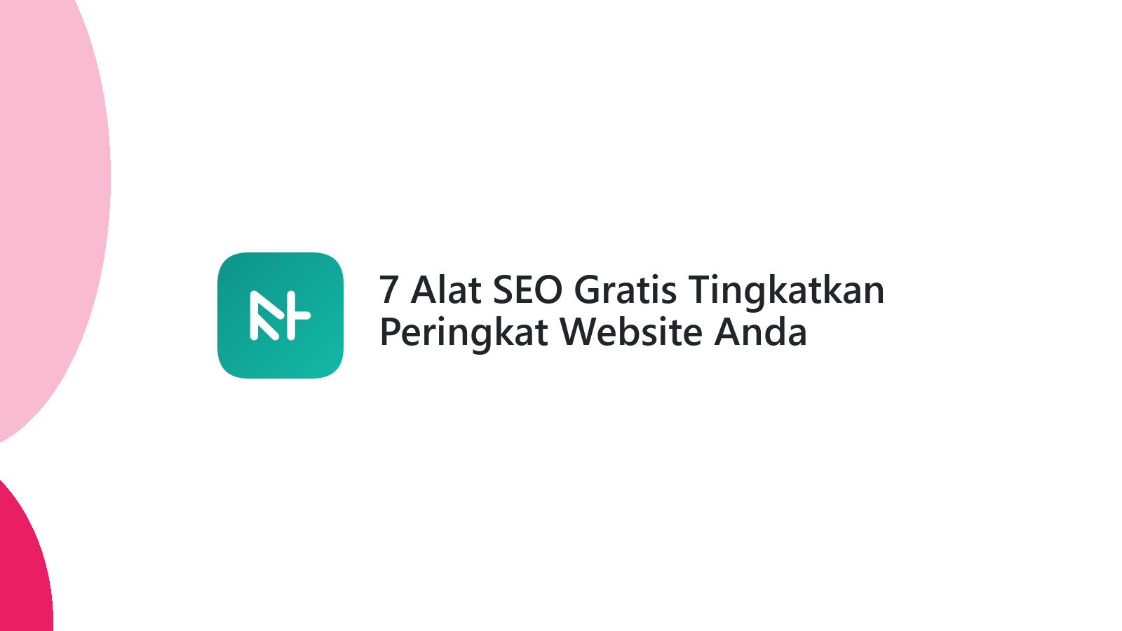 7 Alat SEO Gratis Tingkatkan Peringkat Website Anda