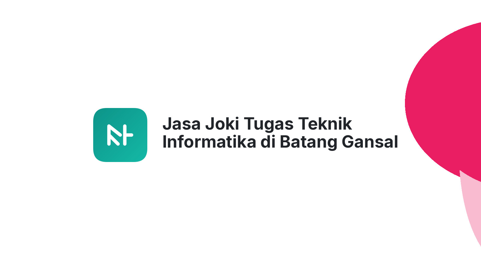 Jasa Joki Tugas Teknik Informatika di Batang Gansal