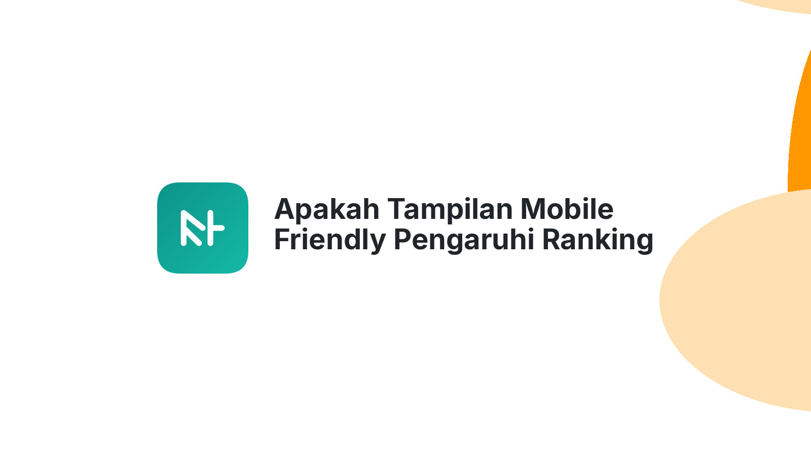 Apakah Tampilan Mobile Friendly Pengaruhi Ranking Google
