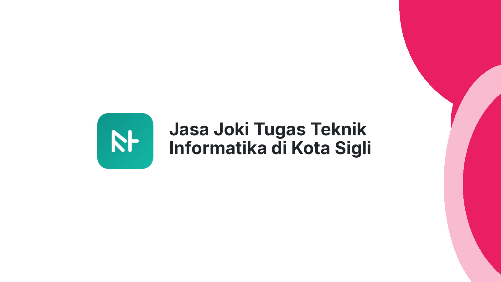 Jasa Joki Tugas Teknik Informatika di Kota Sigli