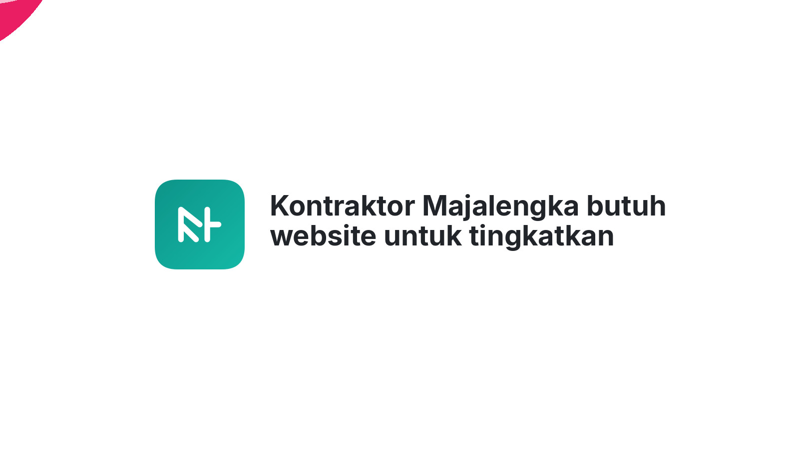 Kontraktor Majalengka butuh website untuk tingkatkan omzet