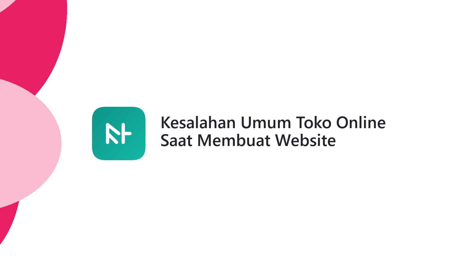 Kesalahan Umum Toko Online Saat Membuat Website