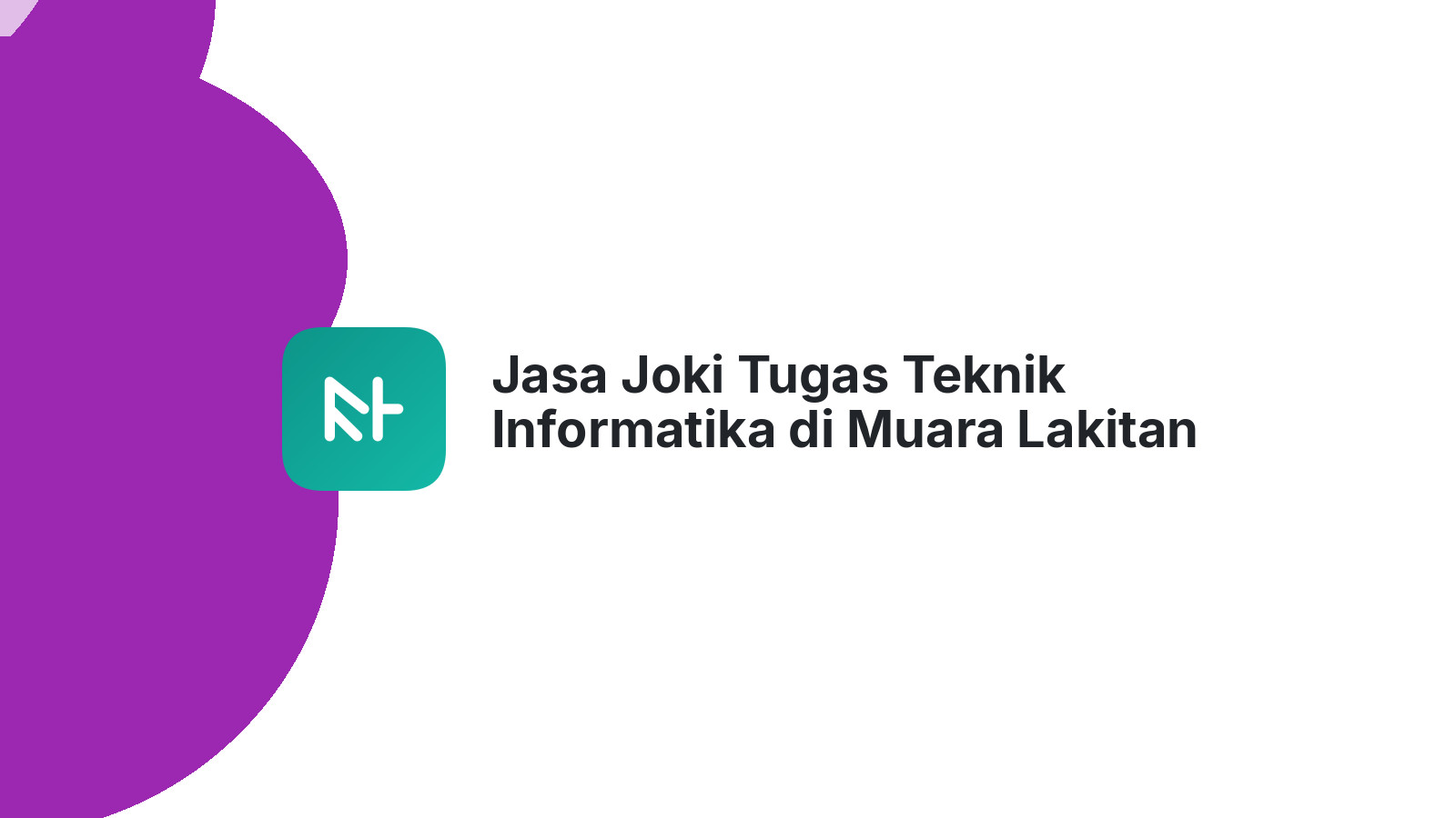 Jasa Joki Tugas Teknik Informatika di Muara Lakitan