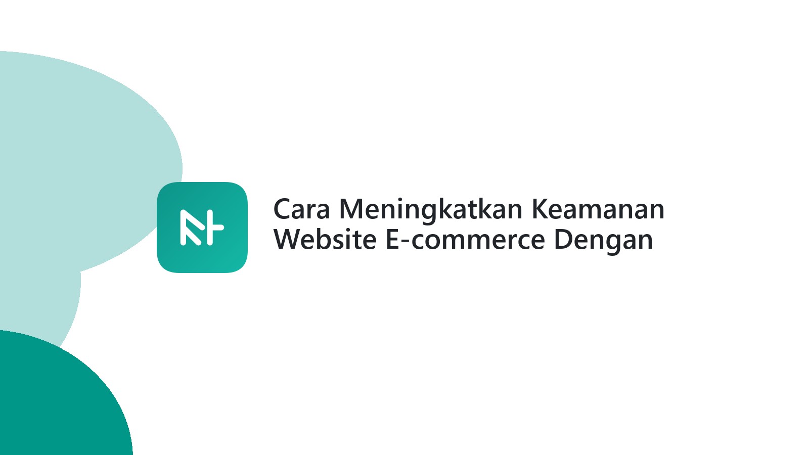 Cara Meningkatkan Keamanan Website E-commerce Dengan SSL